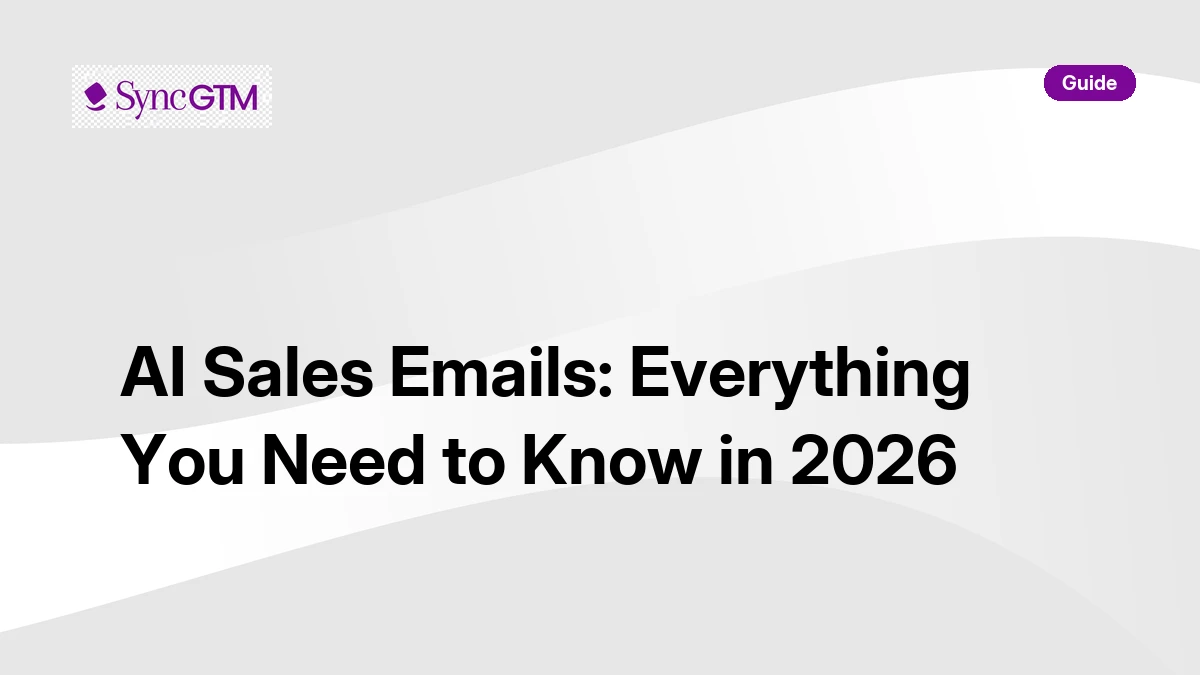 AI Sales Emails: Everything You Need to Know 2026 | SyncGTM | SyncGTM