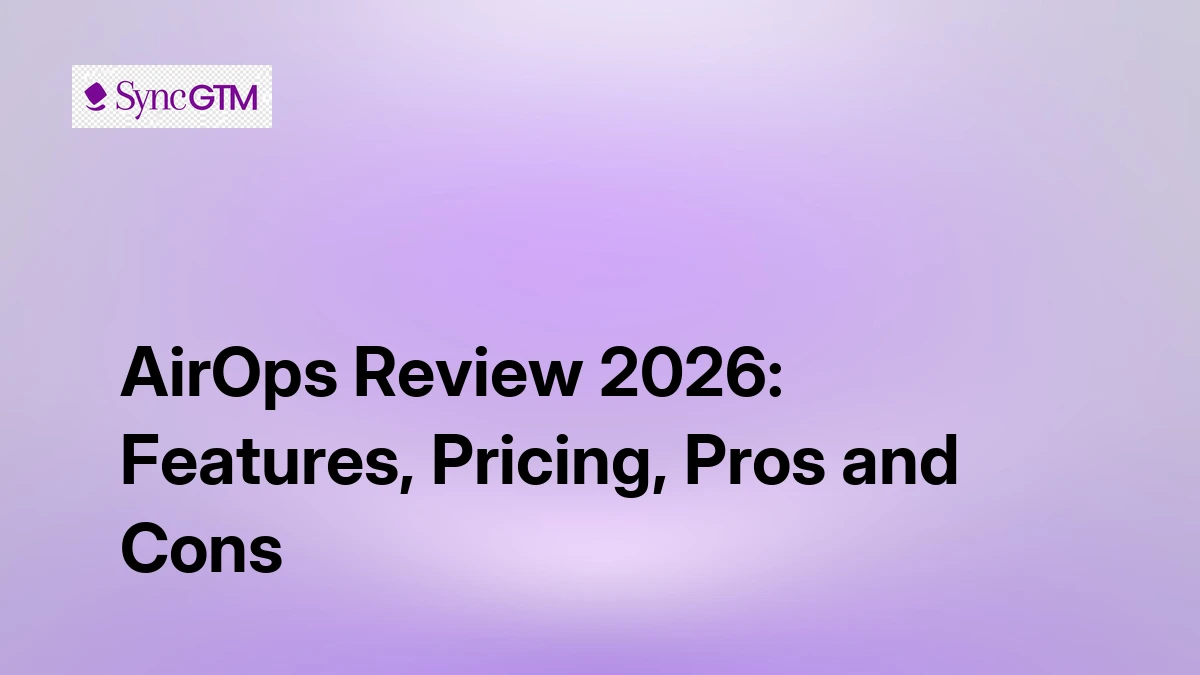 AirOps Review 2026: Features, Pricing, Pros and Cons | SyncGTM