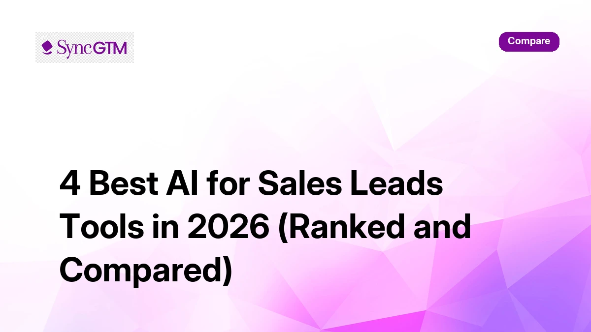 4 Best AI for Sales Leads Tools in 2026 (Ranked & Compared) | SyncGTM