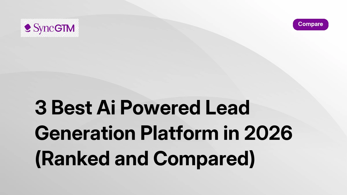 3 Best AI Powered Lead Generation Platforms in 2026 (Ranked) | SyncGTM