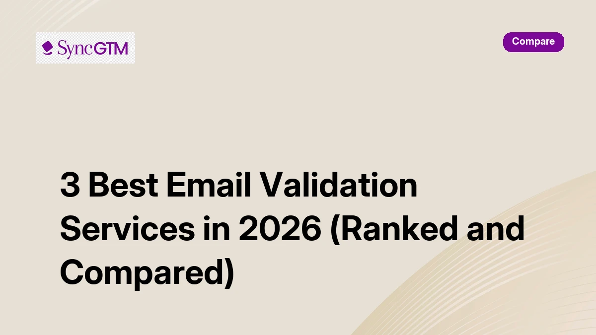 3 Best Email Validation Services in 2026 (Ranked) | SyncGTM | SyncGTM