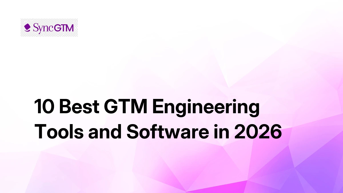 10 Best GTM Engineering Tools and Software in 2026 | SyncGTM