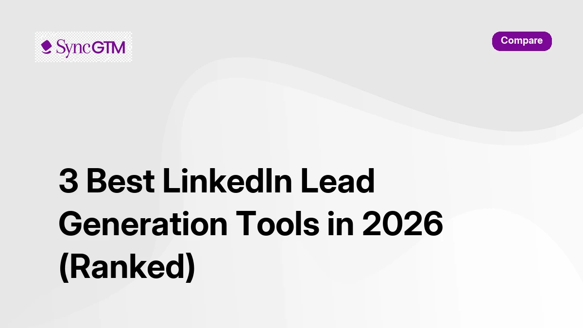 3 Best LinkedIn Lead Generation Tools in 2026 (Ranked) | SyncGTM
