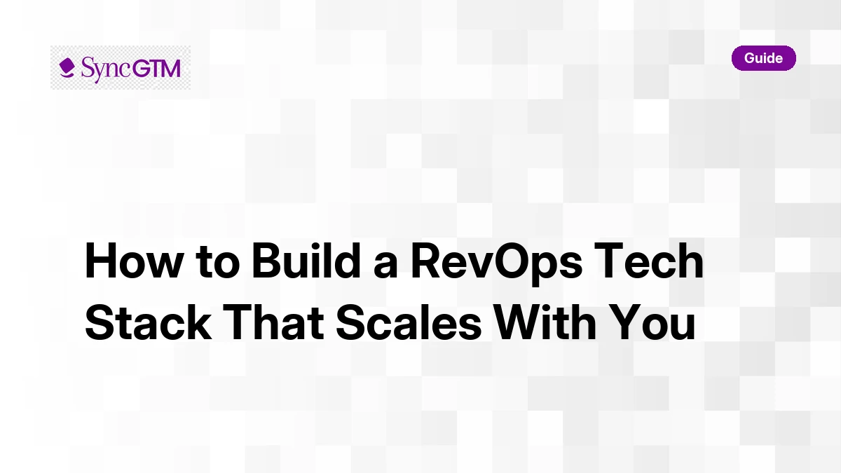 How to Build a RevOps Tech Stack That Scales With You | SyncGTM