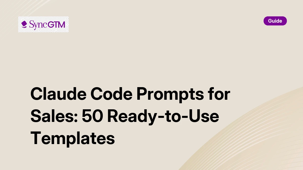 Claude Code Prompts for Sales: 50 Copy-Paste Templates | SyncGTM
