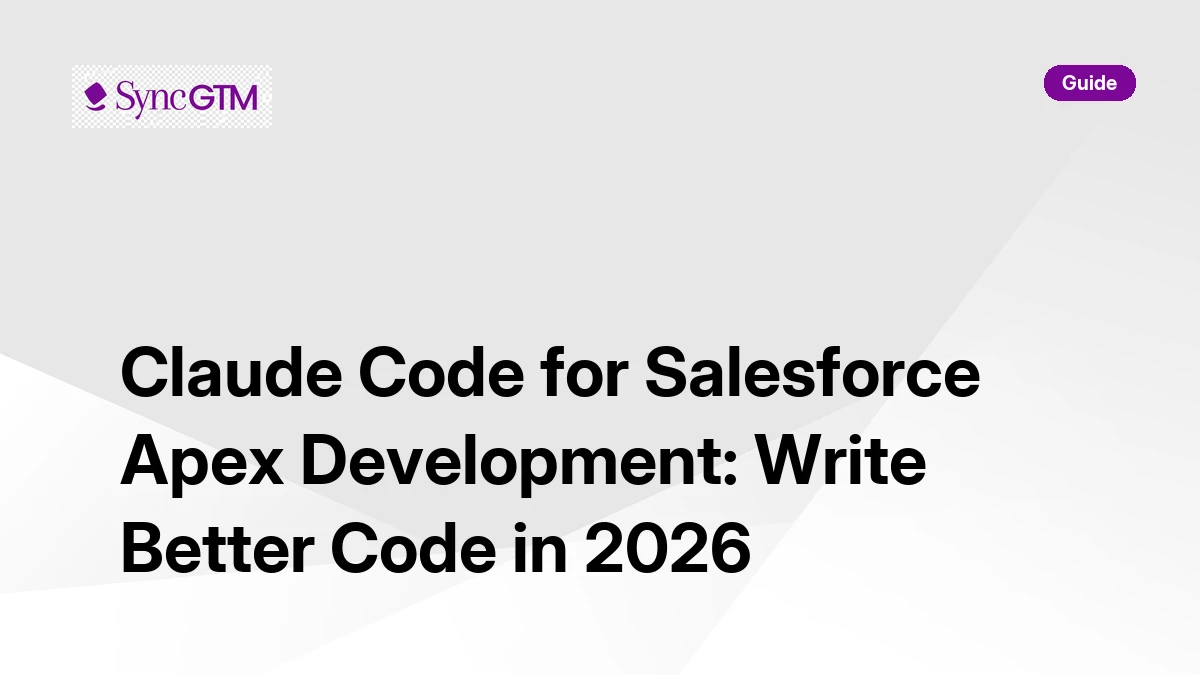 Claude Code for Salesforce Apex Development 2026 | SyncGTM | SyncGTM