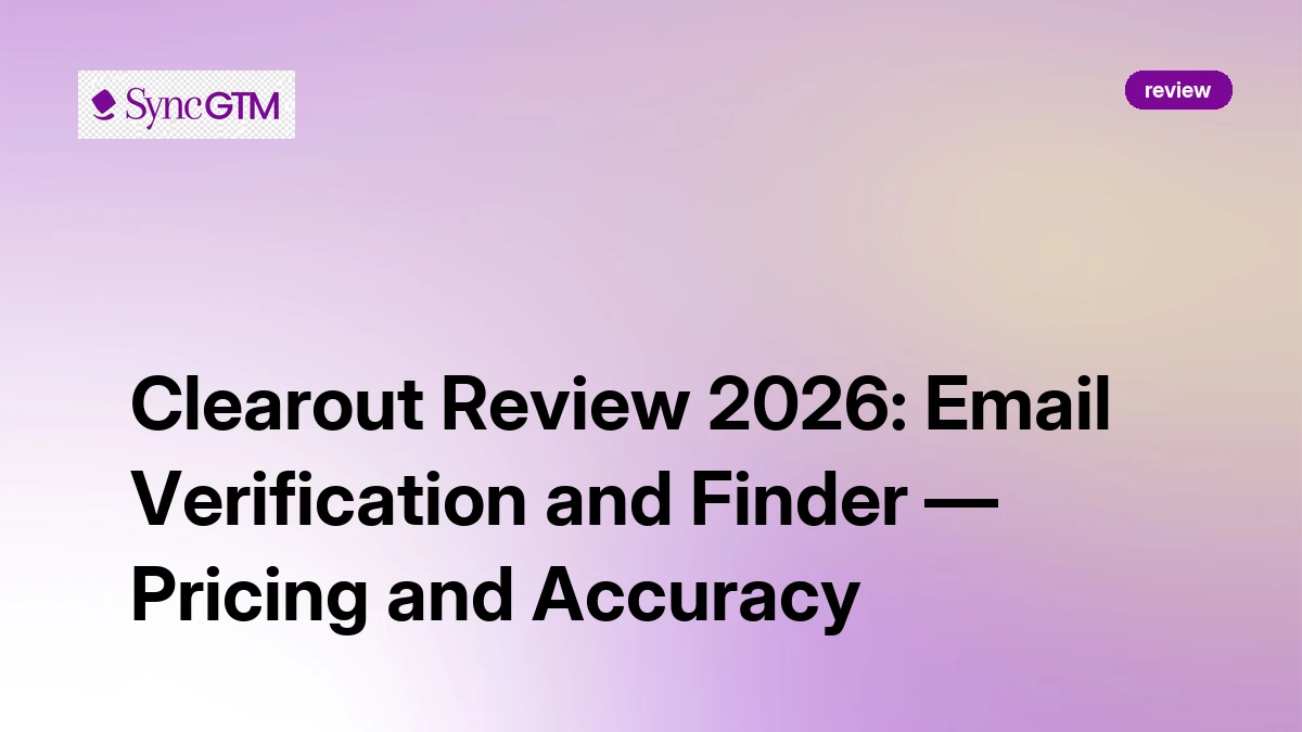 Clearout Review 2026: Email Verification & Pricing | SyncGTM