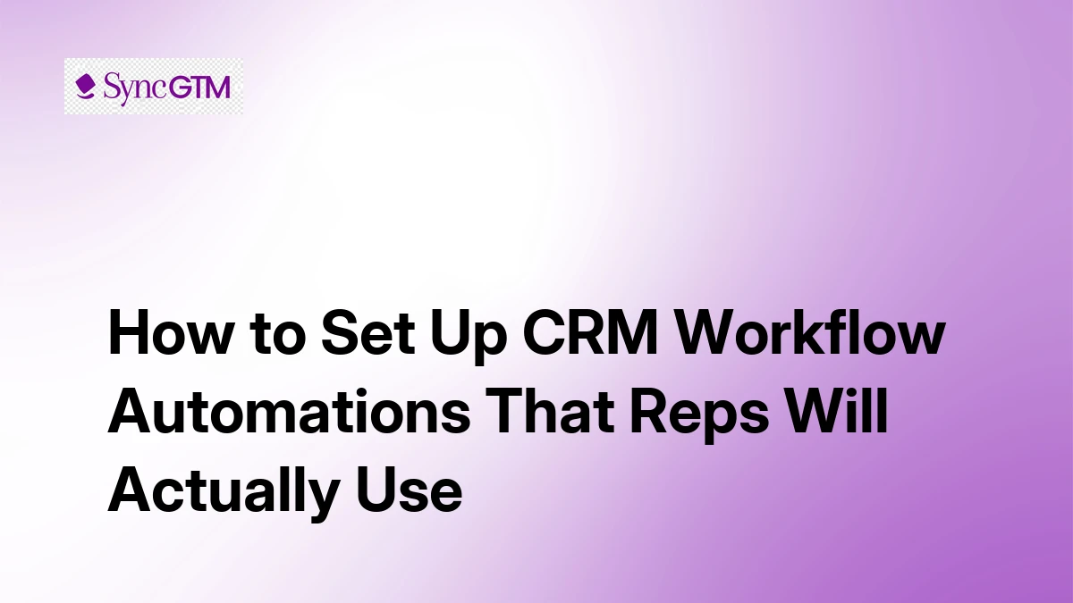 How to Set Up CRM Workflow Automations That Reps Will Actually Use ...
