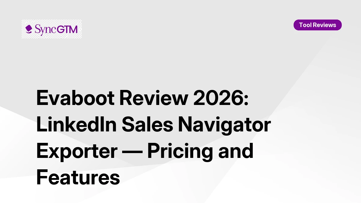 Evaboot Review 2026: Sales Navigator Exports — Pricing & Accuracy | SyncGTM