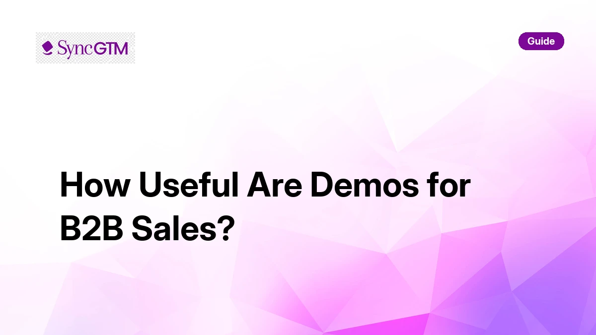 How Useful Are Demos for B2B Sales? Data and Benchmarks | SyncGTM | SyncGTM