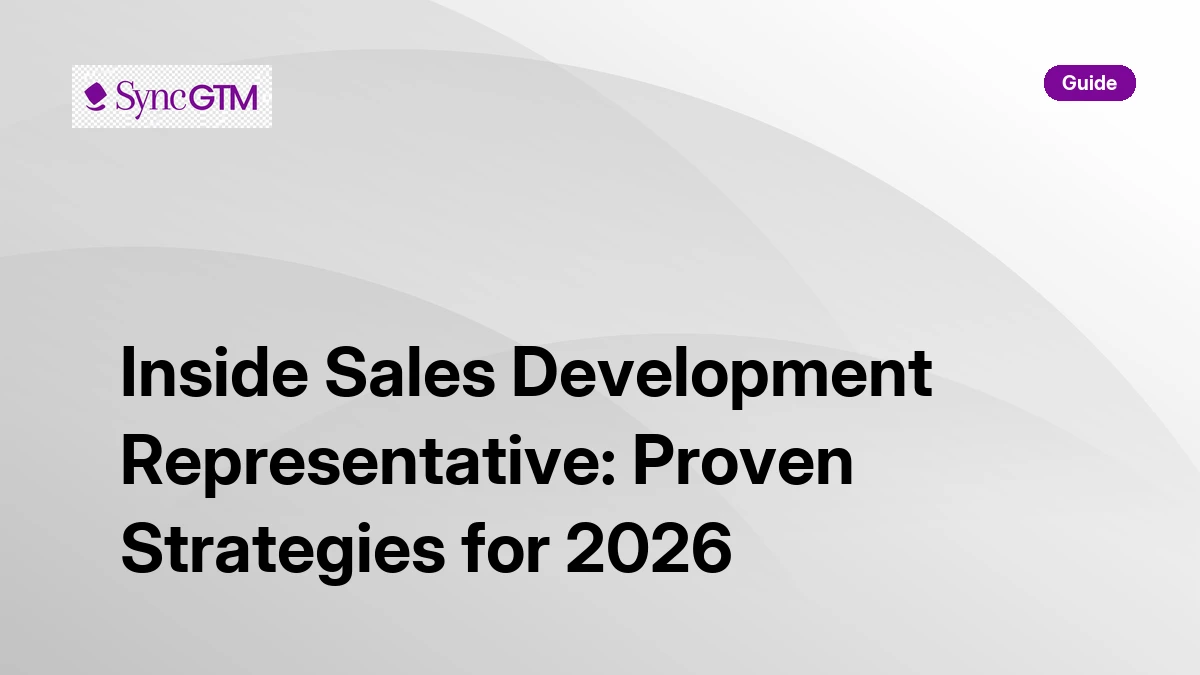 Inside Sales Development Representative Guide | SyncGTM | SyncGTM