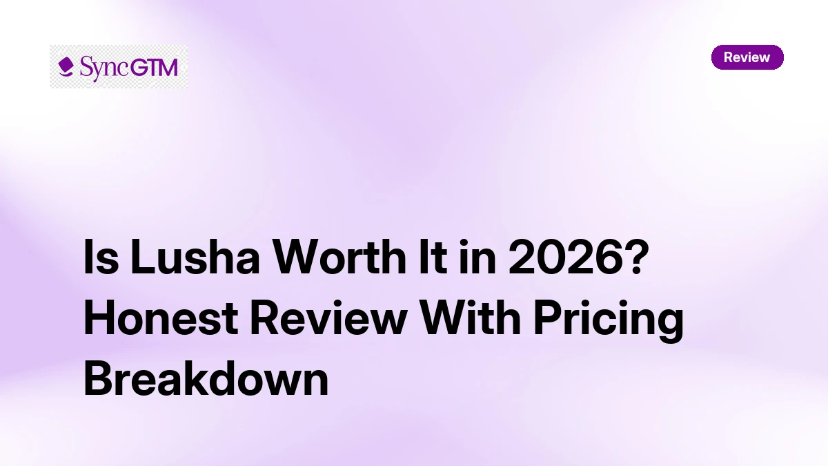 Lyusha Lusha Review 2026: Pricing, Accuracy & Verdict | SyncGTM