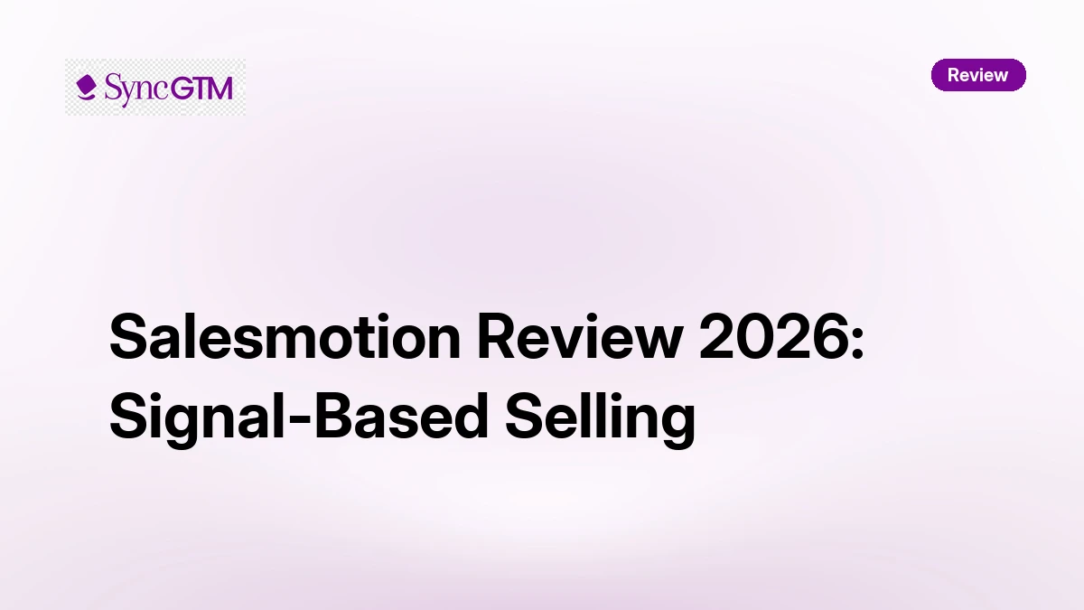 Salesmotion Review 2026: Signal Selling Pricing & Verdict | SyncGTM