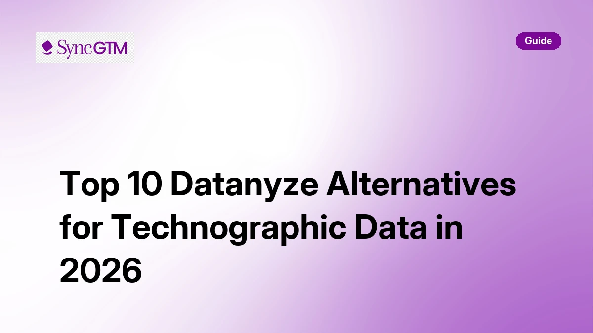 Top 10 Datanyze Alternatives for Technographic Data in 2026 | SyncGTM