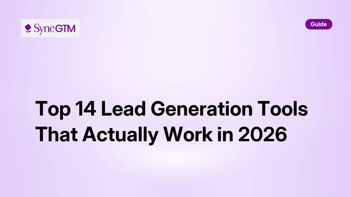 Top 14 Lead Generation Tools That Actually Work in 2026 | SyncGTM