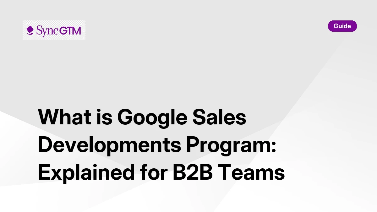 What Is the Google Sales Developments Program? | SyncGTM | SyncGTM